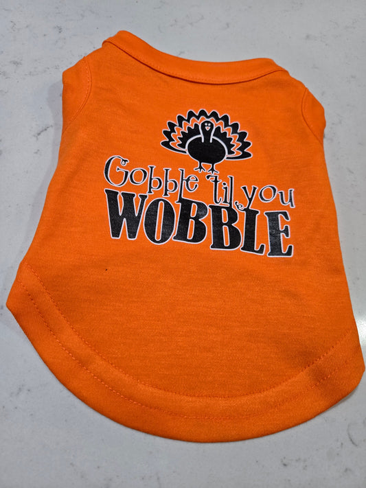 Gobble Til You Wobble Shirt